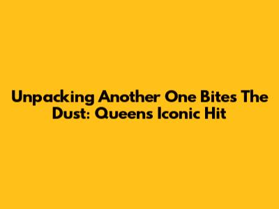 Unpacking 'Another One Bites The Dust': Queen's Iconic Hit
