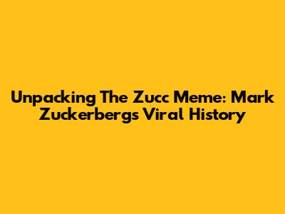 Unpacking The 'Zucc' Meme: Mark Zuckerberg's Viral History