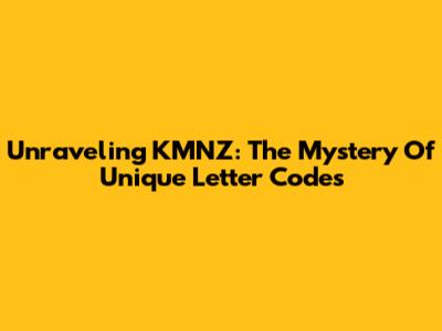 Unraveling KMNZ: The Mystery Of Unique Letter Codes