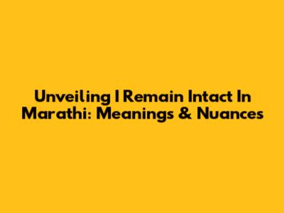 Unveiling 'I Remain Intact' In Marathi: Meanings & Nuances