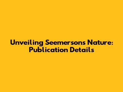 Unveiling 'Seemerson's Nature': Publication Details