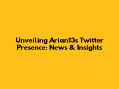 Unveiling Arian13's Twitter Presence: News & Insights