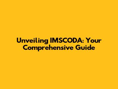 Unveiling IMSCODA: Your Comprehensive Guide
