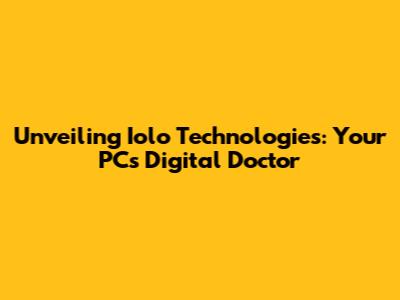 Unveiling Iolo Technologies: Your PC's Digital Doctor
