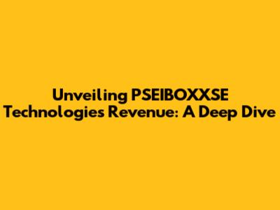 Unveiling PSEIBOXXSE Technologies' Revenue: A Deep Dive