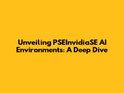 Unveiling PSEInvidiaSE AI Environments: A Deep Dive
