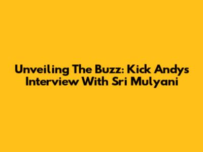 Unveiling The Buzz: Kick Andy's Interview With Sri Mulyani