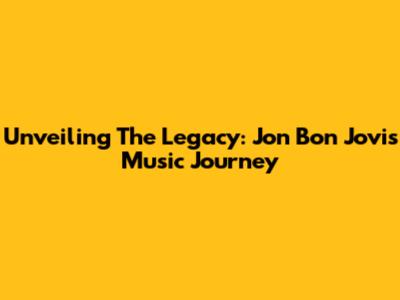 Unveiling The Legacy: Jon Bon Jovi's Music Journey