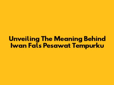 Unveiling The Meaning Behind Iwan Fals' 'Pesawat Tempurku'