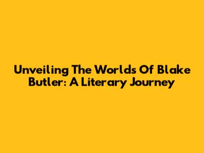 Unveiling The Worlds Of Blake Butler: A Literary Journey