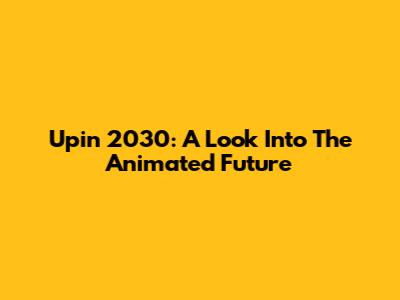 Upin 2030: A Look Into The Animated Future