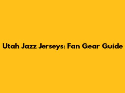 Utah Jazz Jerseys: Fan Gear Guide