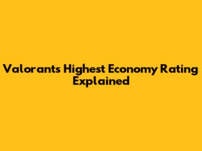 Valorant's Highest Economy Rating Explained