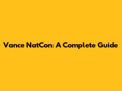 Vance NatCon: A Complete Guide