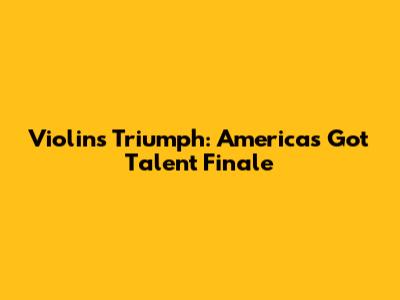 Violin's Triumph: America's Got Talent Finale