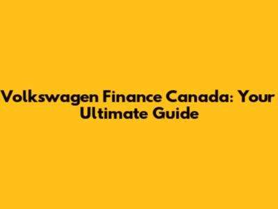 Volkswagen Finance Canada: Your Ultimate Guide