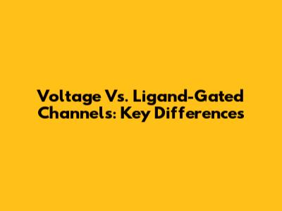 Voltage Vs. Ligand-Gated Channels: Key Differences