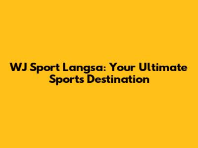 WJ Sport Langsa: Your Ultimate Sports Destination