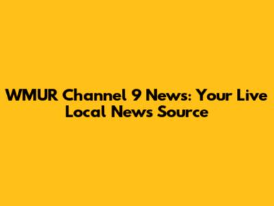WMUR Channel 9 News: Your Live Local News Source