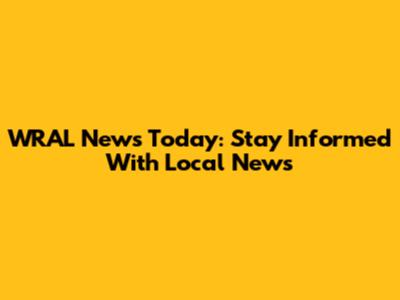 WRAL News Today: Stay Informed With Local News