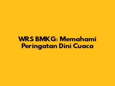 WRS BMKG: Memahami Peringatan Dini Cuaca