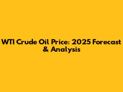 WTI Crude Oil Price: 2025 Forecast & Analysis