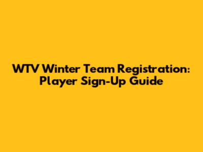 WTV Winter Team Registration: Player Sign-Up Guide