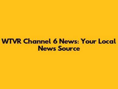 WTVR Channel 6 News: Your Local News Source