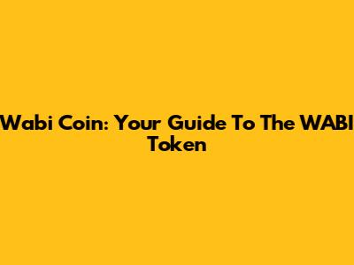 Wabi Coin: Your Guide To The WABI Token