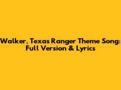 Walker, Texas Ranger Theme Song: Full Version & Lyrics