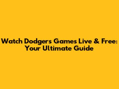 Watch Dodgers Games Live & Free: Your Ultimate Guide