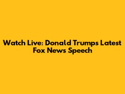 Watch Live: Donald Trump's Latest Fox News Speech