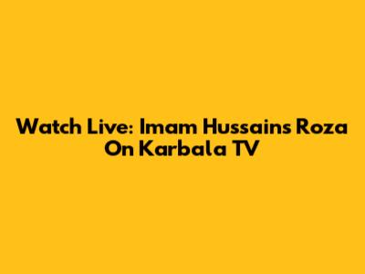 Watch Live: Imam Hussain's Roza On Karbala TV