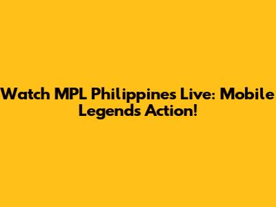 Watch MPL Philippines Live: Mobile Legends Action!