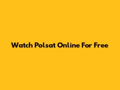 Watch Polsat Online For Free