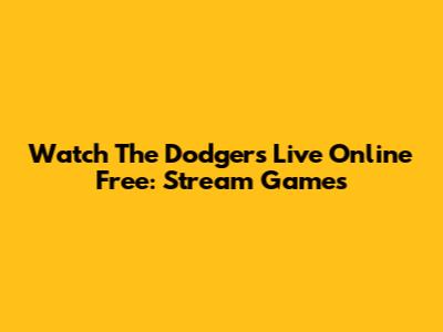 Watch The Dodgers Live Online Free: Stream Games