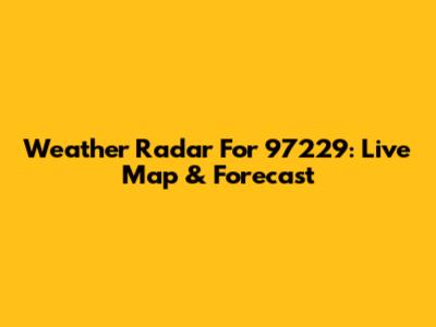 Weather Radar For 97229: Live Map & Forecast