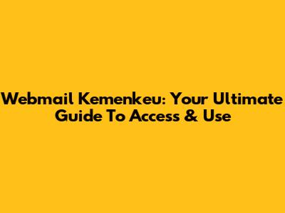 Webmail Kemenkeu: Your Ultimate Guide To Access & Use