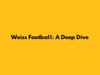 Weiss Football: A Deep Dive