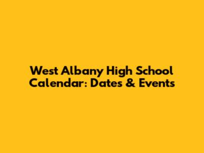 West Albany High School Calendar: Dates & Events