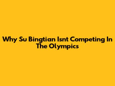 Why Su Bingtian Isn't Competing In The Olympics