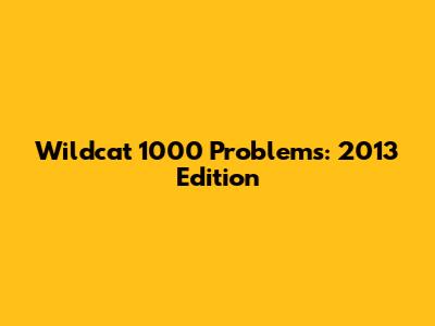 Wildcat 1000 Problems: 2013 Edition