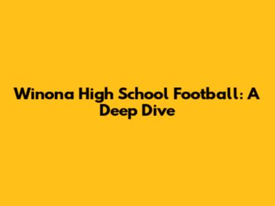 Winona High School Football: A Deep Dive