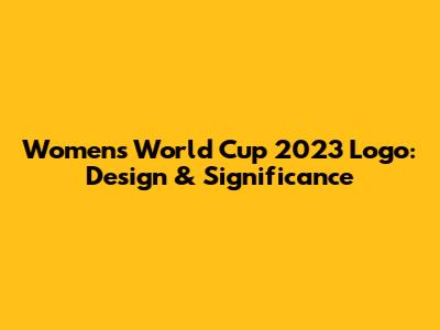 Women's World Cup 2023 Logo: Design & Significance