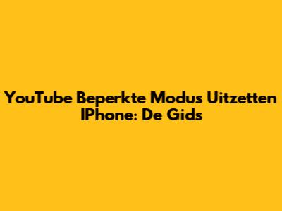 YouTube Beperkte Modus Uitzetten IPhone: De Gids