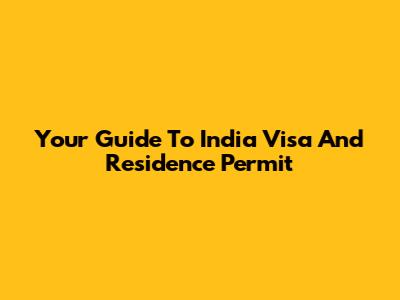 Your Guide To India Visa And Residence Permit