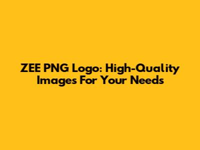 ZEE PNG Logo: High-Quality Images For Your Needs