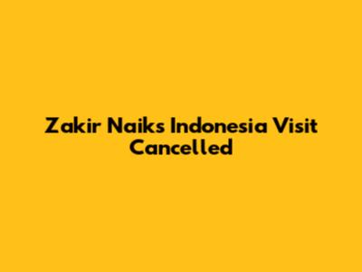 Zakir Naik's Indonesia Visit Cancelled