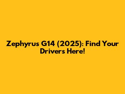 Zephyrus G14 (2025): Find Your Drivers Here!