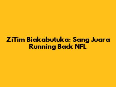 ZiTim Biakabutuka: Sang Juara Running Back NFL